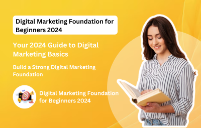 Digital Marketing Foundation for Beginners 2024